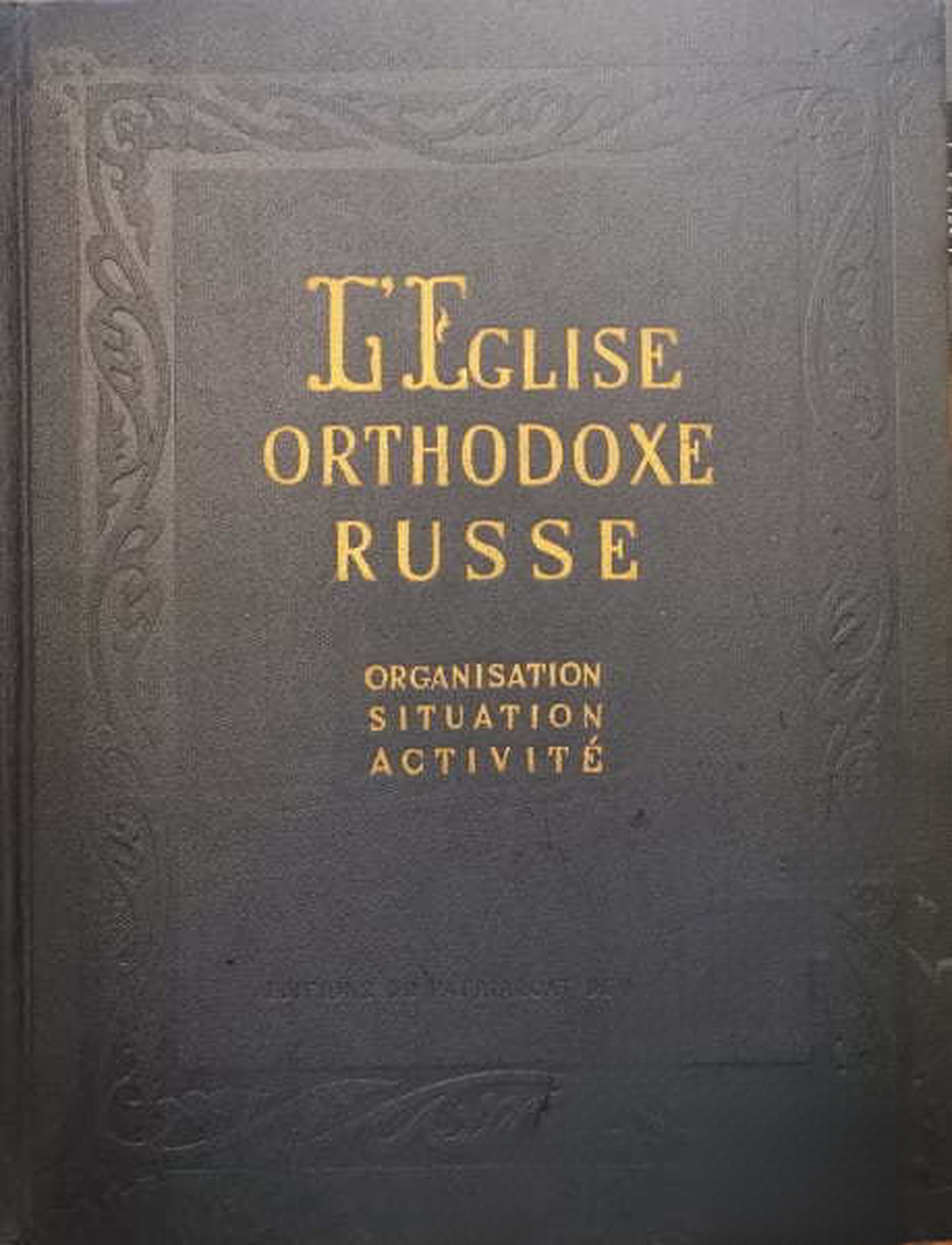 L'Église Orthodoxe russe: Organisation, situation, activité — обложка